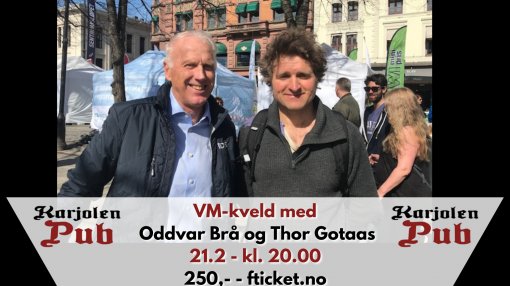 VM-kveld med Oddvar Brå og Thor Gotaas